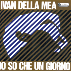 BR 128553710-2 Io so che un giorno di Ivan della Mea